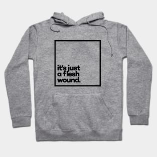 It's just a flesh wound. Minimal Black Typography Hoodie